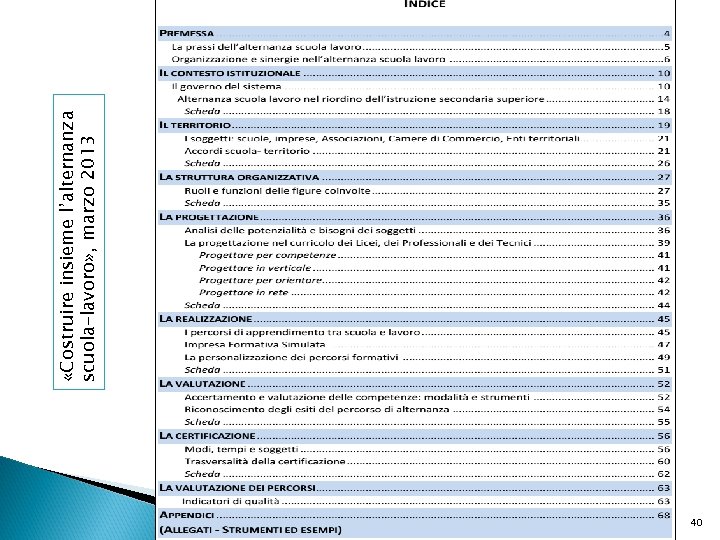 40 «Costruire insieme l’alternanza scuola-lavoro» , marzo 2013 