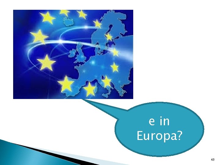 e in Europa? 43 