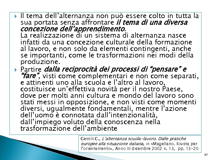  Il tema dell’alternanza non può essere colto in tutta la sua portata senza