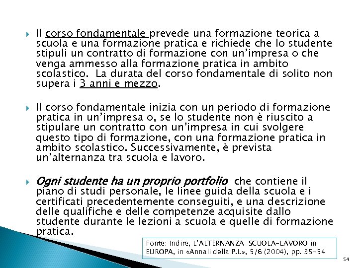  Il corso fondamentale prevede una formazione teorica a scuola e una formazione pratica