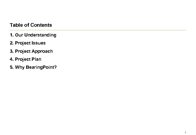 Table of Contents 1. Our Understanding 2. Project Issues 3. Project Approach 4. Project