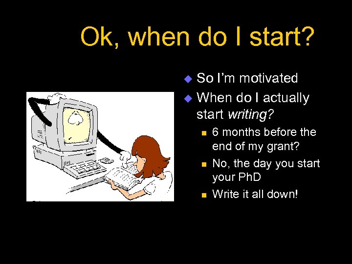 Ok, when do I start? So I’m motivated u When do I actually start