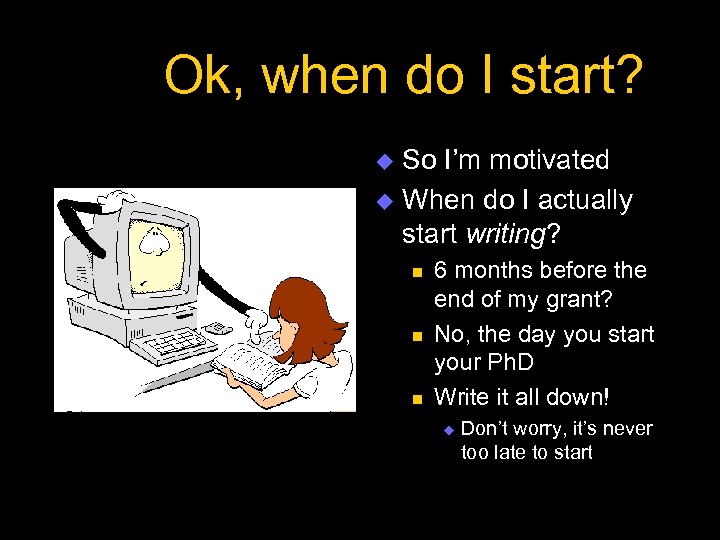 Ok, when do I start? So I’m motivated u When do I actually start