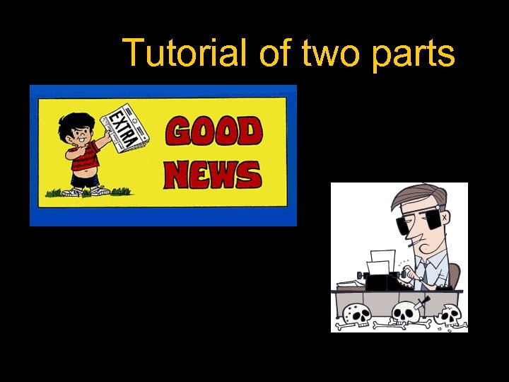 Tutorial of two parts 