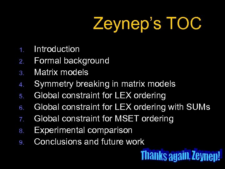 Zeynep’s TOC 1. 2. 3. 4. 5. 6. 7. 8. 9. Introduction Formal background