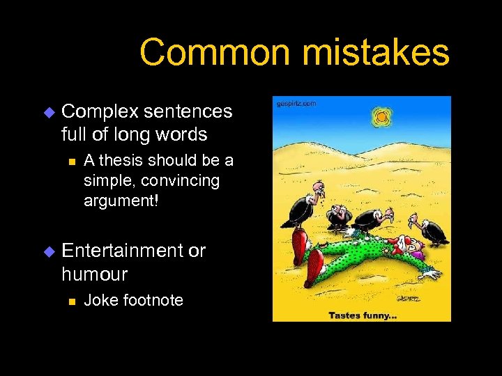 Common mistakes u Complex sentences full of long words n u A thesis should