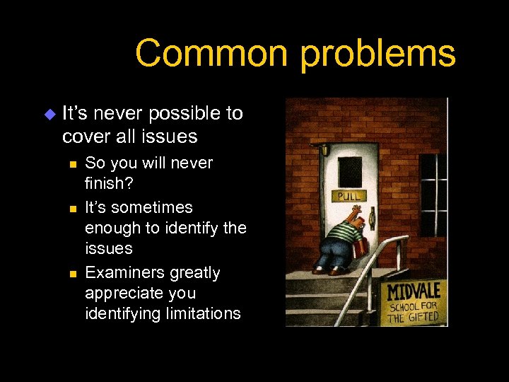 Common problems u It’s never possible to cover all issues n n n So