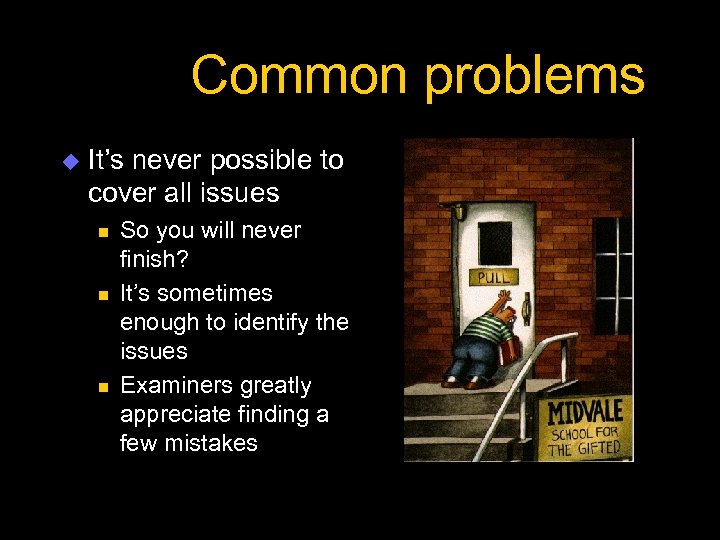 Common problems u It’s never possible to cover all issues n n n So