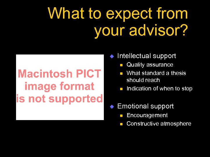 What to expect from your advisor? u Intellectual support n n n u Quality
