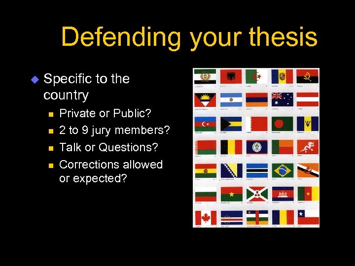 Defending your thesis u Specific to the country n n Private or Public? 2