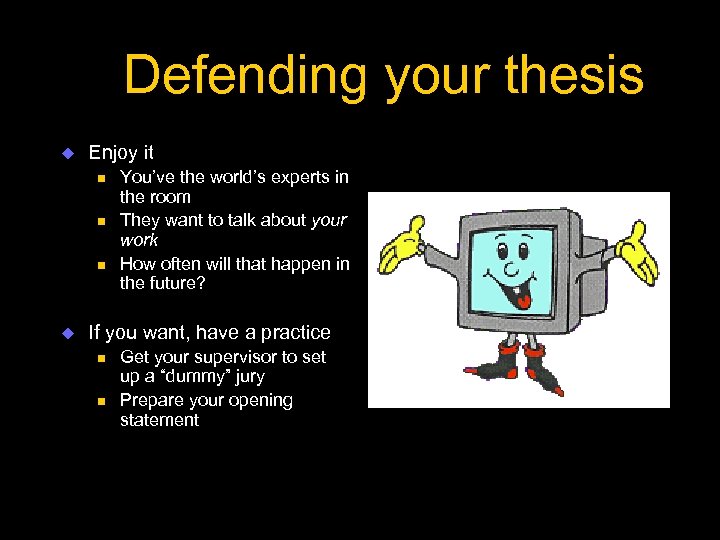 Defending your thesis u Enjoy it n n n u You’ve the world’s experts