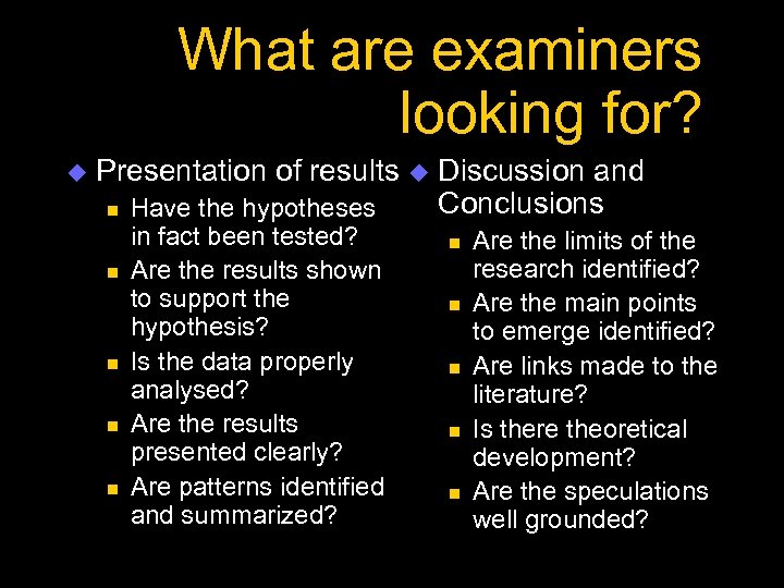 What are examiners looking for? u Presentation of results n n n Have the