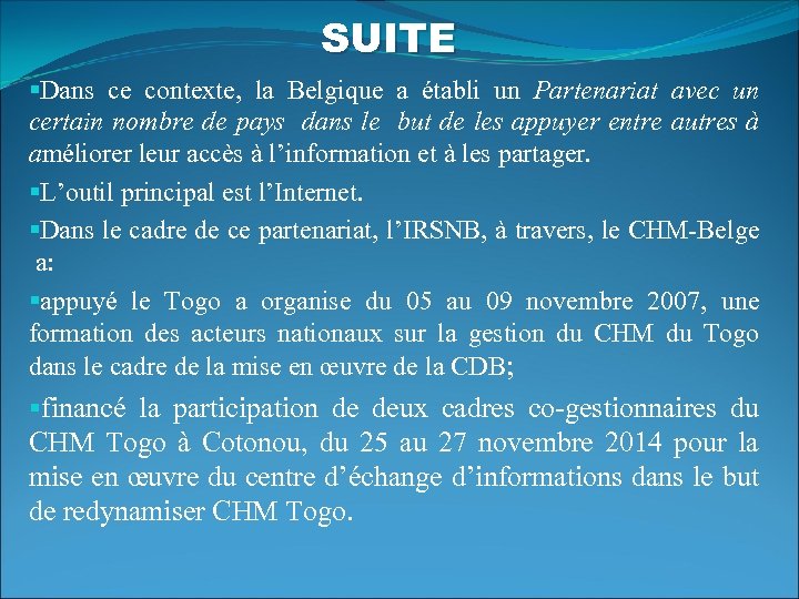 SUITE §Dans ce contexte, la Belgique a établi un Partenariat avec un certain nombre