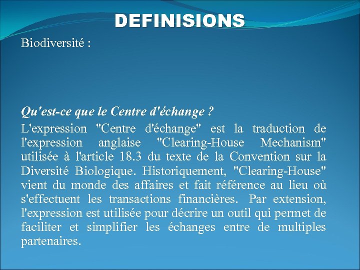 DEFINISIONS Biodiversité : Qu'est-ce que le Centre d'échange ? L'expression "Centre d'échange" est la