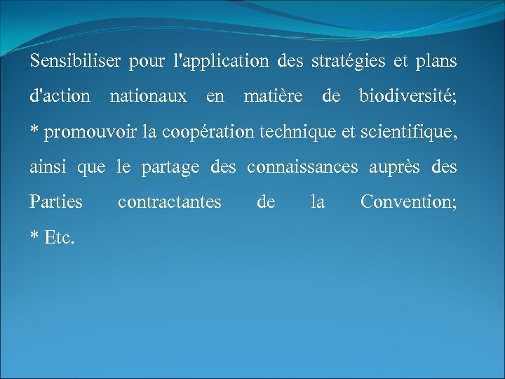 Sensibiliser pour l'application des stratégies et plans d'action nationaux en matière de biodiversité; *