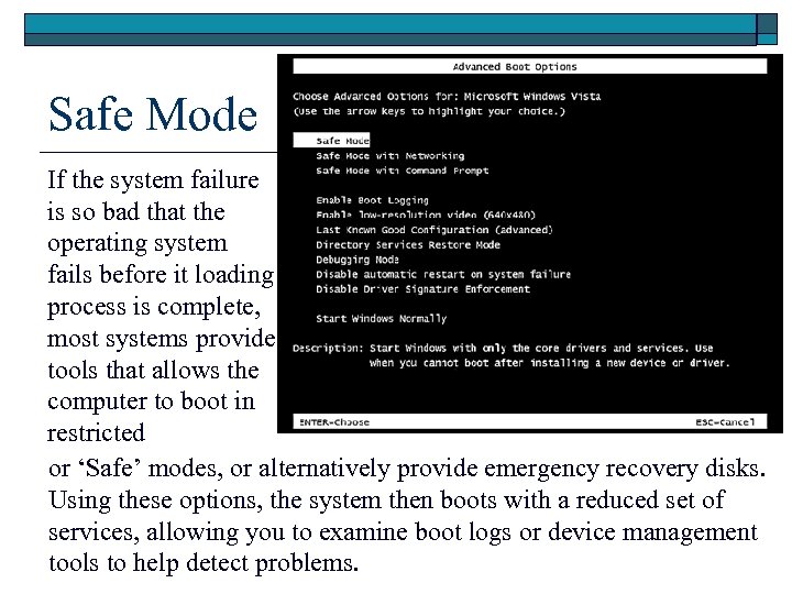 Safe Mode If the system failure is so bad that the operating system fails