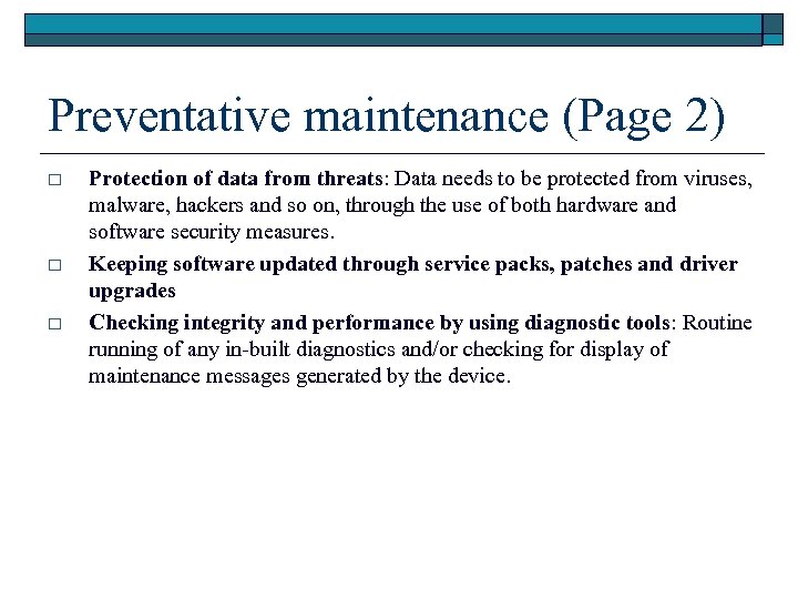 Preventative maintenance (Page 2) o o o Protection of data from threats: Data needs