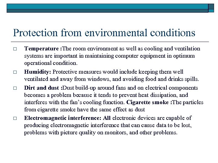 Protection from environmental conditions o o Temperature : The room environment as well as