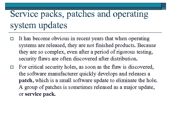 Service packs, patches and operating system updates o o It has become obvious in