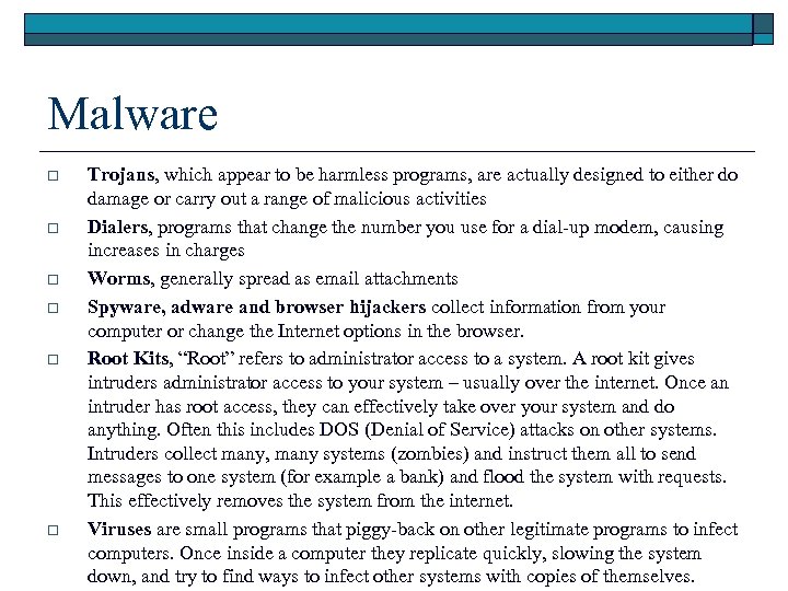 Malware o o o Trojans, which appear to be harmless programs, are actually designed