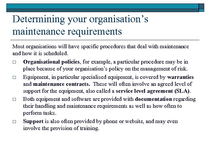 Determining your organisation’s maintenance requirements Most organisations will have specific procedures that deal with