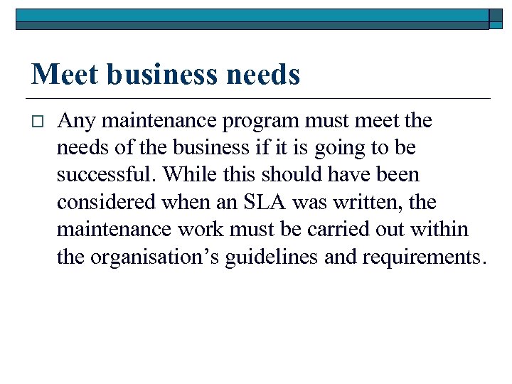 Meet business needs o Any maintenance program must meet the needs of the business