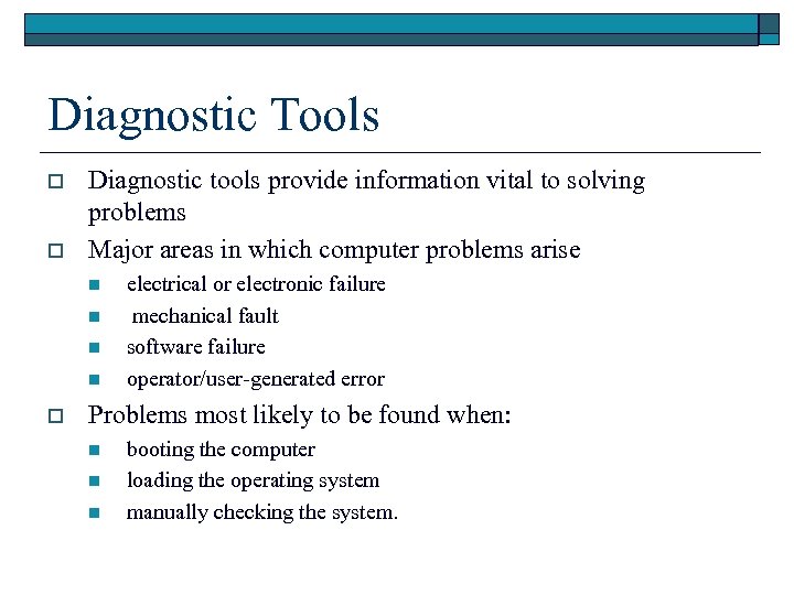 Diagnostic Tools o o Diagnostic tools provide information vital to solving problems Major areas