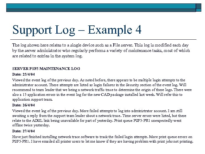 Support Log – Example 4 The log shown here relates to a single device