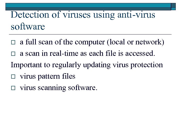 Detection of viruses using anti-virus software a full scan of the computer (local or