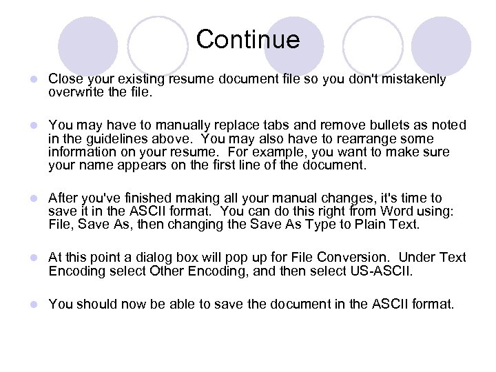 Continue l Close your existing resume document file so you don't mistakenly overwrite the