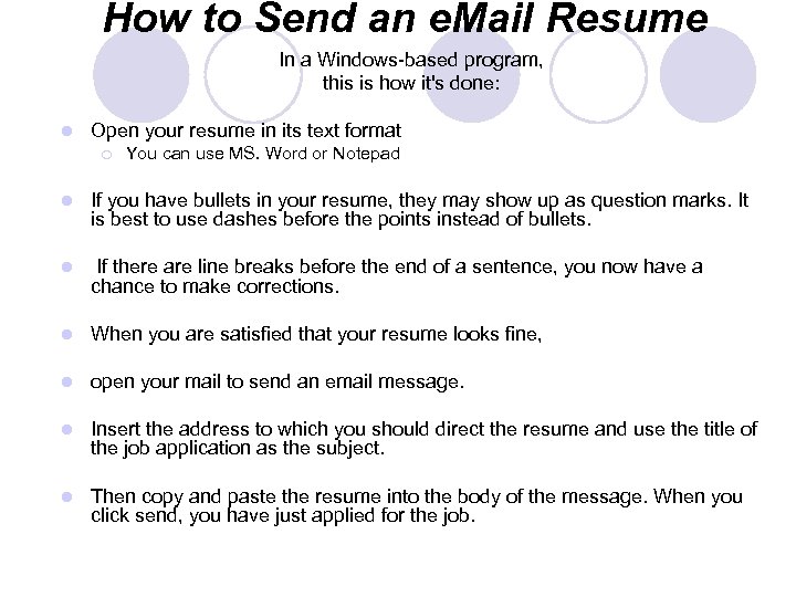 How to Send an e. Mail Resume In a Windows-based program, this is how