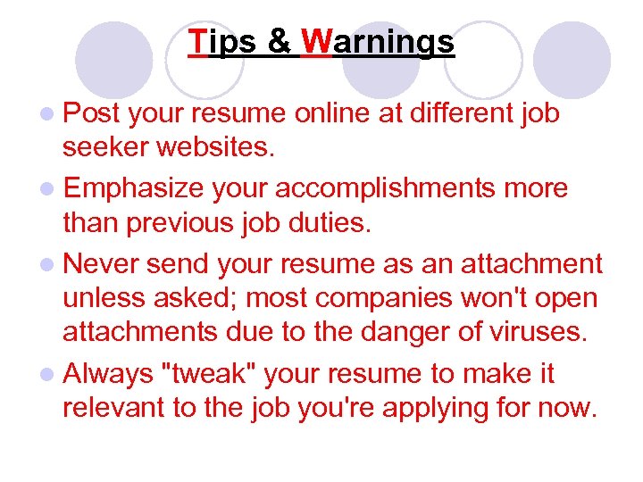 Tips & Warnings l Post your resume online at different job seeker websites. l