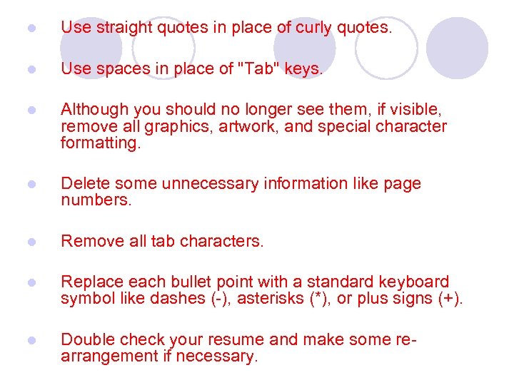 l Use straight quotes in place of curly quotes. l Use spaces in place