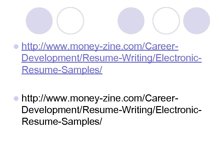 l http: //www. money-zine. com/Career- Development/Resume-Writing/Electronic. Resume-Samples/ 