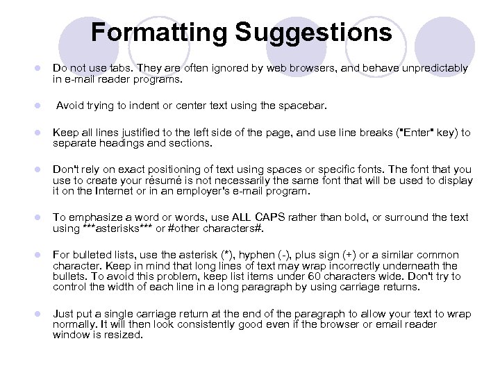 Formatting Suggestions l Do not use tabs. They are often ignored by web browsers,