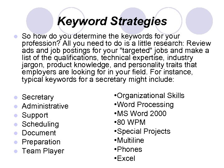 Keyword Strategies l So how do you determine the keywords for your profession? All