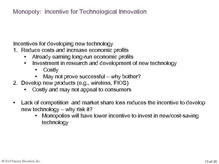 Monopoly: Incentive for Technological Innovation Incentives for developing new technology 1. Reduce costs and