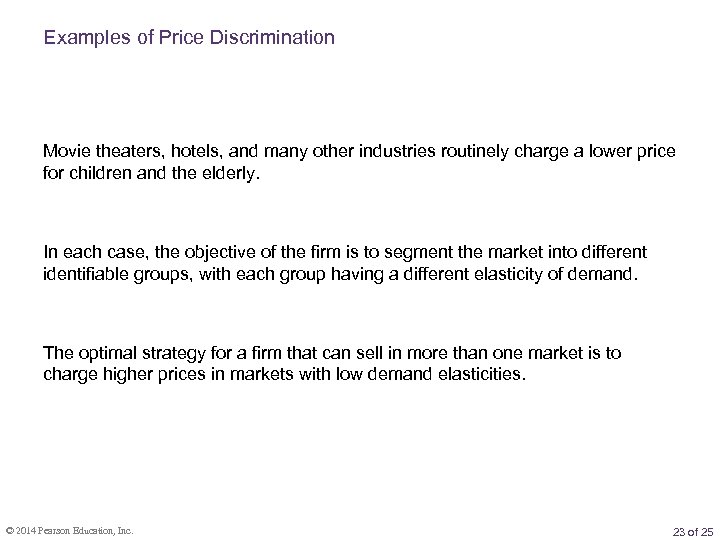 Examples of Price Discrimination Movie theaters, hotels, and many other industries routinely charge a
