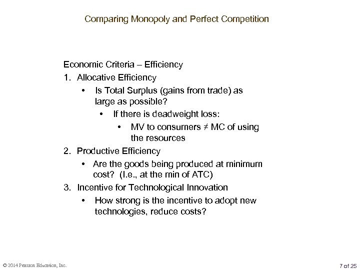 Comparing Monopoly and Perfect Competition Economic Criteria – Efficiency 1. Allocative Efficiency • Is