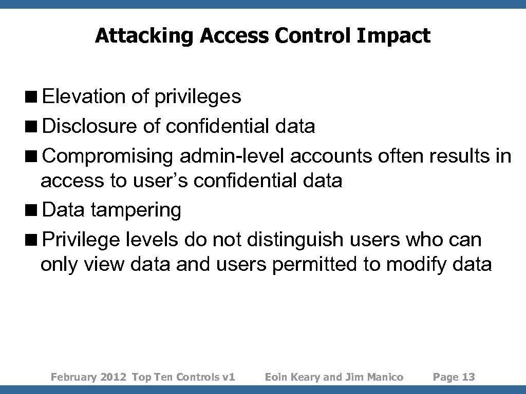 Attacking Access Control Impact <Elevation of privileges <Disclosure of confidential data <Compromising admin-level accounts