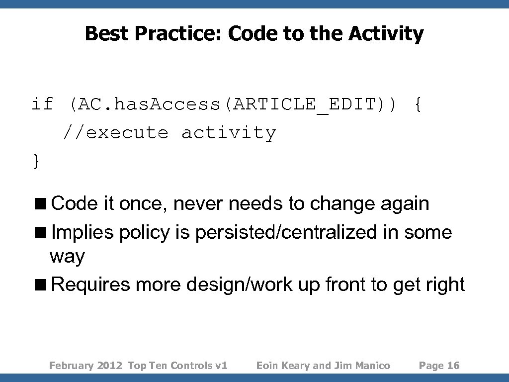 Best Practice: Code to the Activity if (AC. has. Access(ARTICLE_EDIT)) { //execute activity }