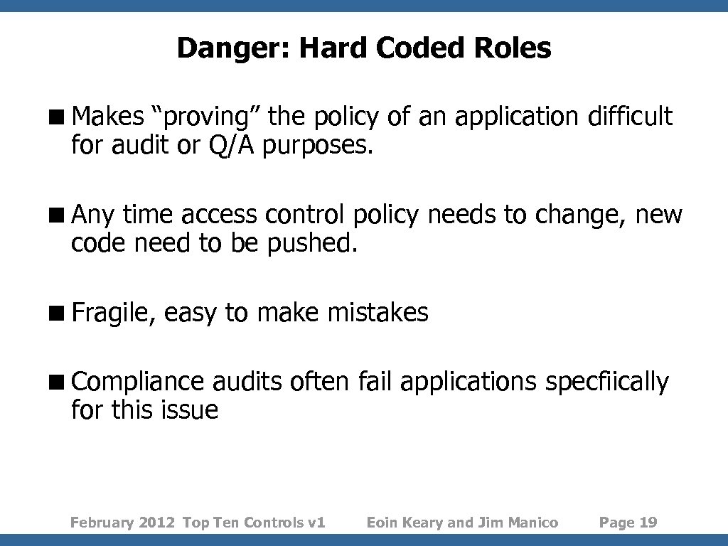 Danger: Hard Coded Roles <Makes “proving” the policy of an application difficult for audit