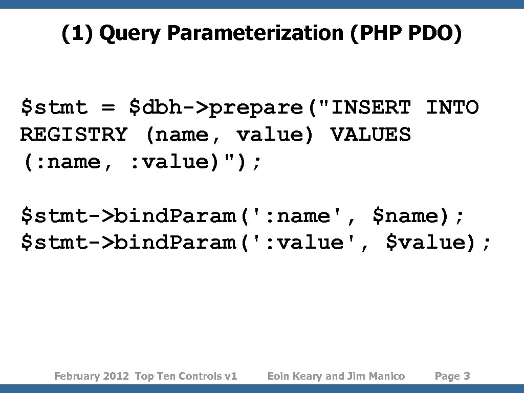 (1) Query Parameterization (PHP PDO) $stmt = $dbh->prepare(