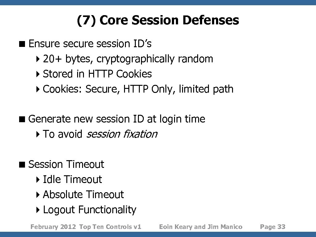 (7) Core Session Defenses < Ensure secure session ID’s 420+ bytes, cryptographically random 4