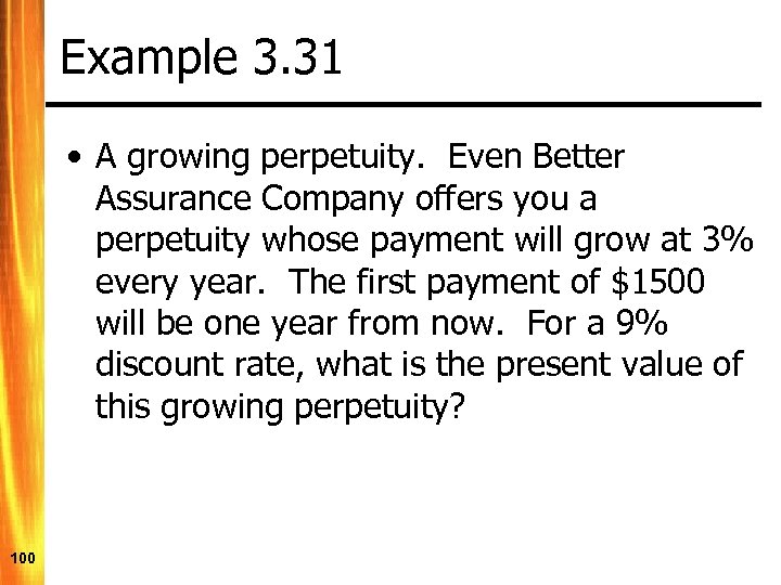 Example 3. 31 • A growing perpetuity. Even Better Assurance Company offers you a