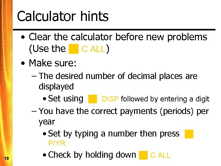 Calculator hints • Clear the calculator before new problems (Use the C ALL) •