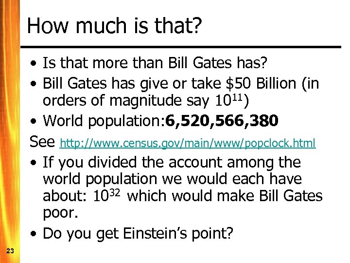 How much is that? • Is that more than Bill Gates has? • Bill