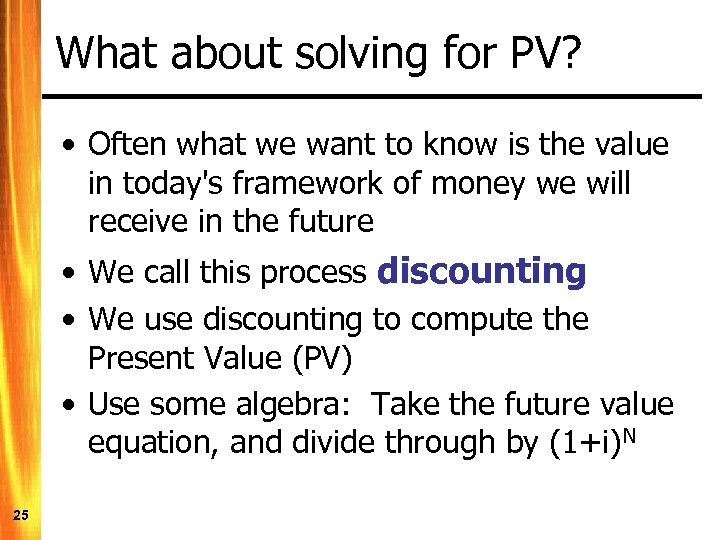 What about solving for PV? • Often what we want to know is the