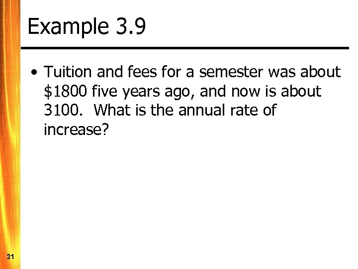 Example 3. 9 • Tuition and fees for a semester was about $1800 five