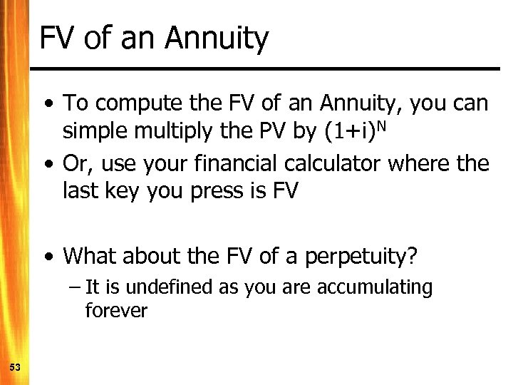 FV of an Annuity • To compute the FV of an Annuity, you can